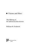 Visions and heat : the making of the Indonesian revolution /