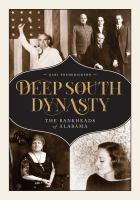 Deep South dynasty : the Bankheads of Alabama /