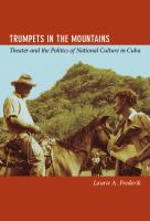 Trumpets in the mountains theater and the politics of national culture in Cuba /