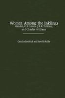 Women among the inklings : gender, C.S. Lewis, J.R.R. Tolkien, and Charles Williams /