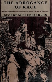 The arrogance of race : historical perspectives on slavery, racism, and social inequality /