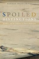 Spoiled distinctions aesthetics and the ordinary in French modernism /