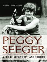 Peggy Seeger : a life of music, love, and politics /