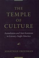 The Temple of Culture : Assimilation and Anti-Semitism in Literary Anglo-America.