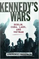 Kennedy's Wars : Berlin, Cuba, Laos, and Vietnam.