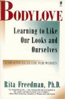 Bodylove : learning to like our looks--and ourselves /