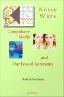 Noise wars compulsory media and our loss of autonomy /