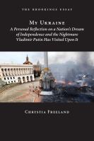 My Ukraine : a personal reflection on a nation's independence and the nightmare Vladimir Putin has visited upon it /