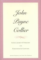 John Payne Collier : scholarship and forgery in the nineteenth century.