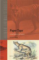 Paper tiger a visual history of the thylacine /