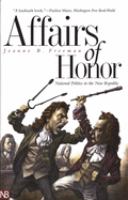 Affairs of honor : national politics in the New Republic /