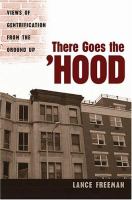There goes the 'hood : views of gentrification from the ground up /