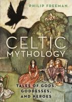 Celtic mythology tales of gods, goddesses, and heroes /