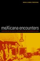 MeXicana encounters : the making of social identities on the borderlands /