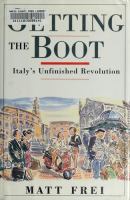 Getting the boot : Italy's unfinished revolution /