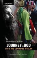 Journey to God : Sufis and dervishes in Islam /