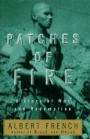 Patches of fire : a story of war and redemption /