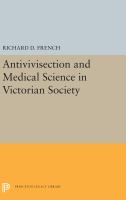Antivivisection and medical science in Victorian society /