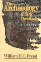 The archaeology of early Christianity : a history /