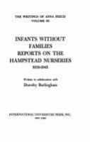 Infants without families. Reports on the Hampstead Nurseries, 1939-1945. /