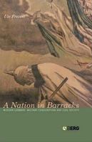 A nation in barracks : modern Germany, military conscription and civil society /