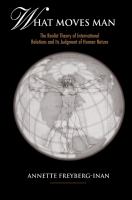 What moves man : the realist theory of international relations and its judgment of human nature /