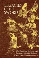 Legacies of the sword : the Kashima-Shinryū and samurai martial culture /