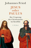 Jesus oder Paulus Der Ursprung des Christentums im Konflikt.