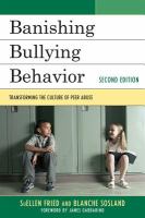 Banishing bullying behavior transforming the culture of peer abuse /