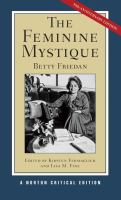 The feminine mystique : annotated text, contexts, scholarship /