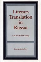 Literary translation in Russia : a cultural history /