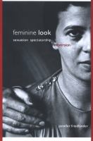 Feminine look : sexuation, spectatorship, subversion /