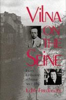 Vilna on the Seine : Jewish intellectuals in France since 1968 /