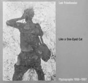 Like a one-eyed cat : photographs by Lee Friedlander, 1956-1987 /