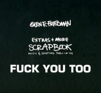 Fuck you too : the extras + more scrapbook /
