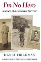 I'm no hero : journeys of a Holocaust survivor /