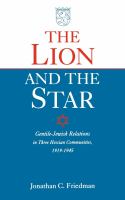 The lion and the star gentile-Jewish relations in three Hessian communities, 1919-1945 /