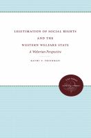 Legitimation of social rights and the western welfare state : a Weberian perspective /