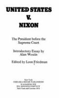 United States versus Nixon: the President before the Supreme Court. /
