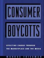 Consumer boycotts effecting change through the marketplace and the media /