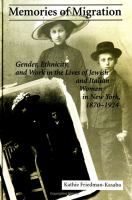 Memories of Migration : Gender, Ethnicity, and Work in the Lives of Jewish and Italian Women in New York, 1870-1924.