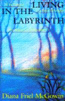 Living in the labyrinth : a personal journey through the maze of Alzheimer's /