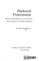 Patchwork protectionism : textile trade policy in the United States, Japan, and West Germany /