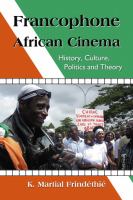 Francophone African cinema : history, culture, politics and theory /