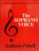 The soprano voice : a personal guide to acquiring a superior singing technique /