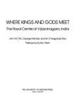 Where kings and gods meet : the Royal Centre at Vijayanagara, India /