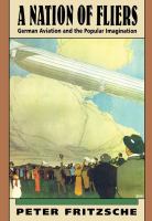 A nation of fliers German aviation and the popular imagination /