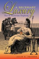 A necessary luxury : tea in Victorian England /