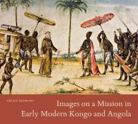 Images on a mission in early modern Kongo and Angola /