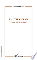 L'autre Cioran Cioran lève le masque /